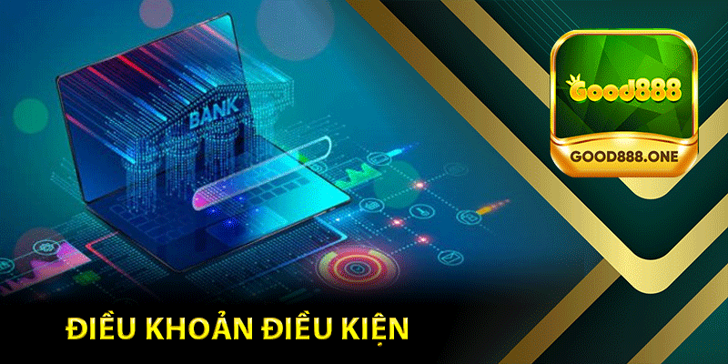 Điều Khoản Điều Kiện Good88 – Quy Định Chung Mới Nhất 1 Điều Khoản Điều Kiện Quan Trọng Tại Good88
